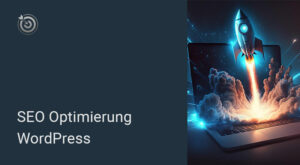 Mehr über den Artikel erfahren SEO Optimierung WordPress – Die ultimative Anleitung